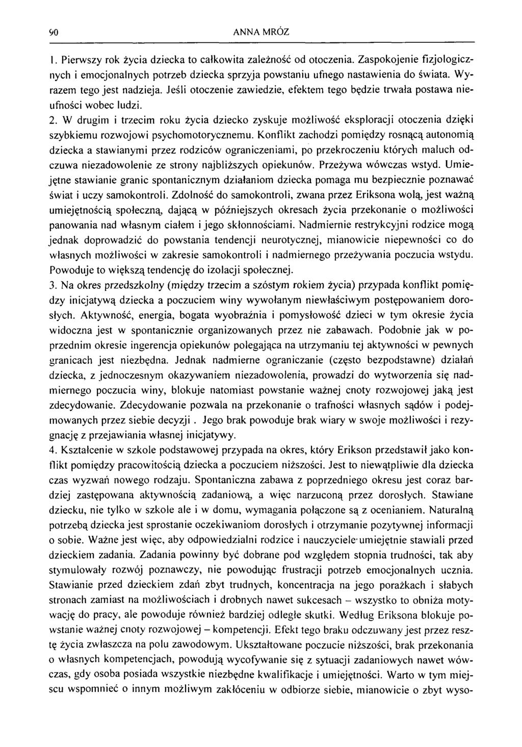 90 ANNA MRÓZ 1. Pierw szy rok życia dziecka to całkow ita zależność od otoczenia. Z aspokojenie fizjologicznych i em ocjonalnych potrzeb dziecka sprzyja pow staniu ufnego nastaw ienia do św iata.