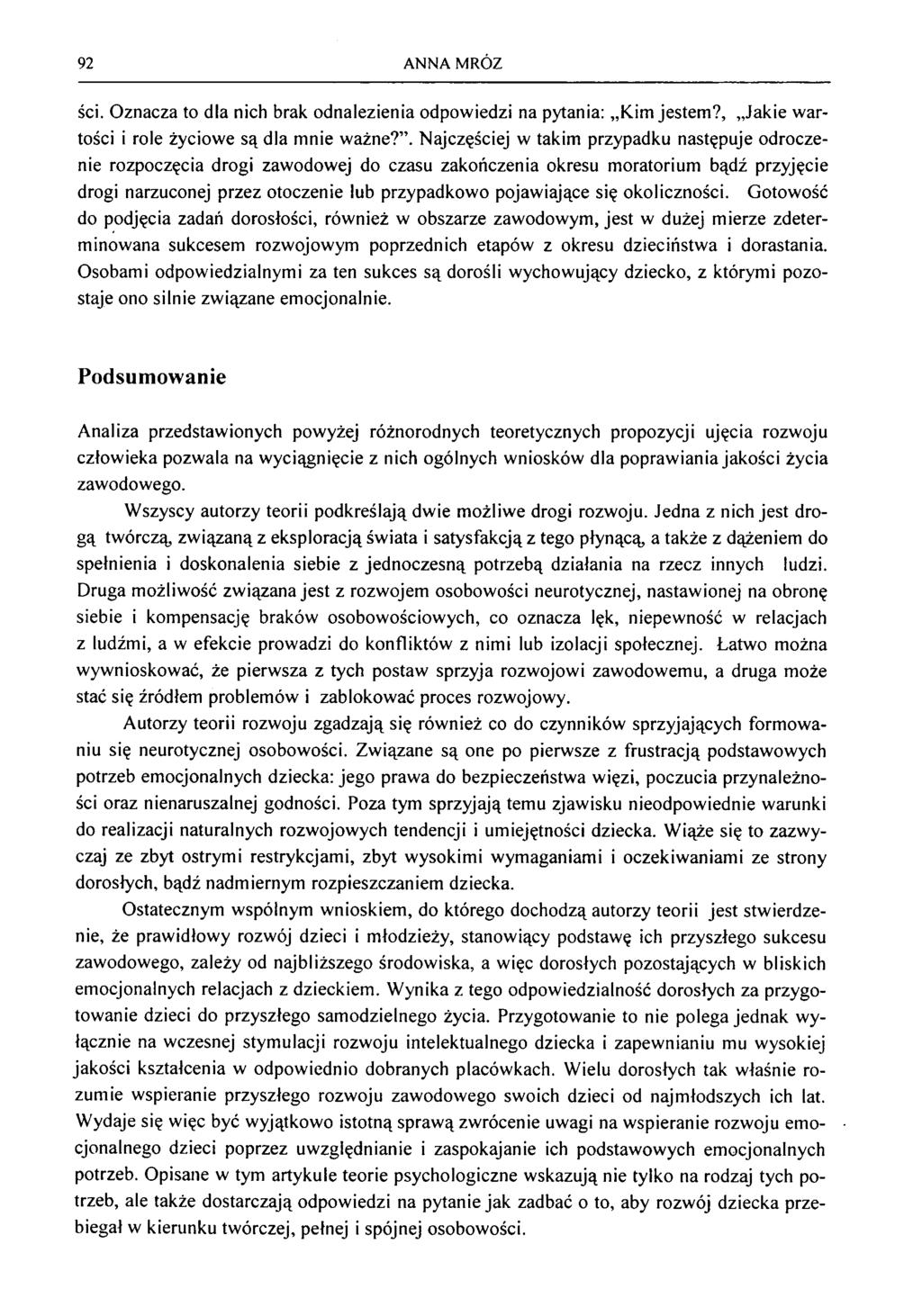 92 ANNA MRÓZ ści. O znacza to dla nich brak odnalezienia odpow iedzi na pytania: K im jestem?, Jakie w artości i role życiow e są dla m nie w ażne?