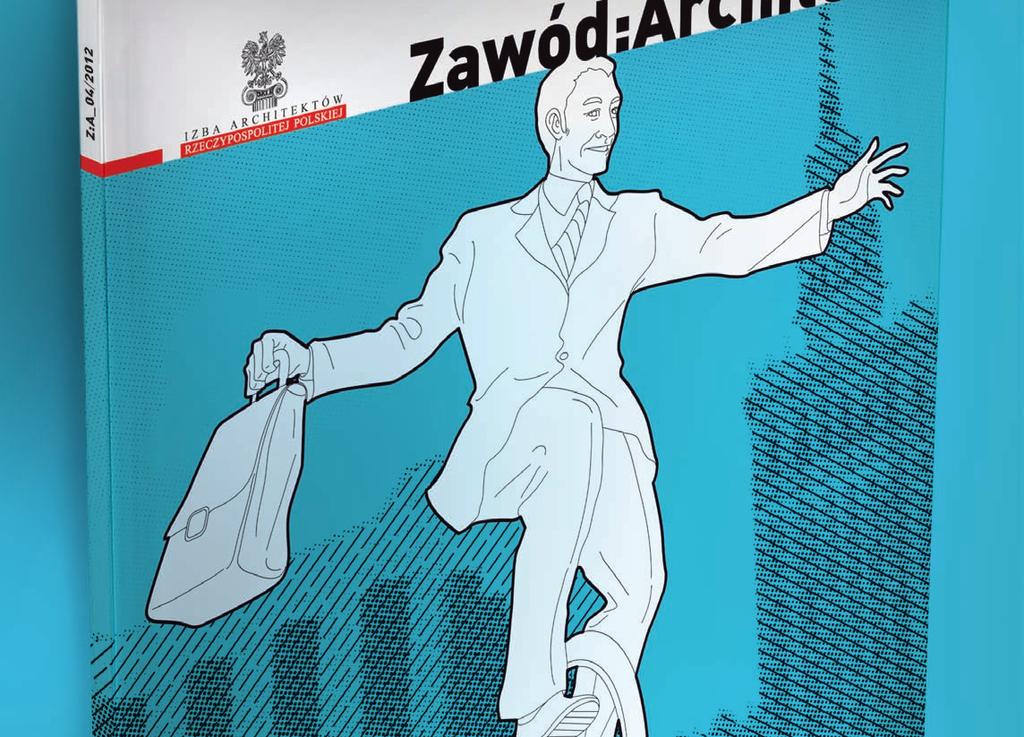 OGÓLNOPOLSKIE CZASOPISMO IZBY ARCHITEKTÓW RP / NAKŁAD KONTROLOWANY 12 500 EGZ.