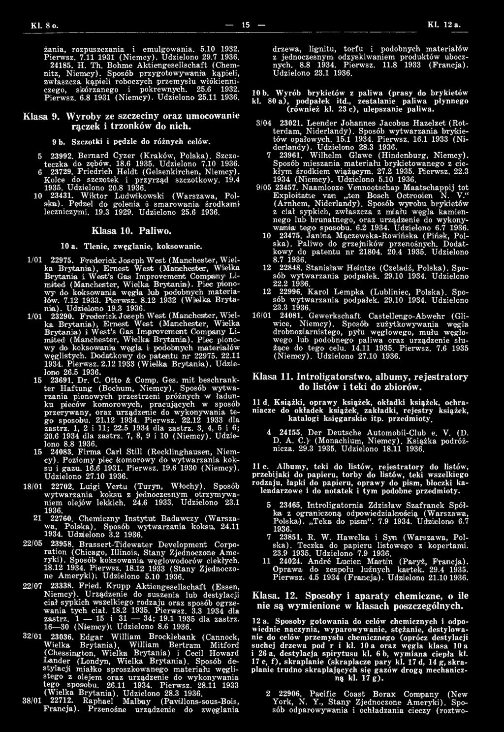 Pędzel do golenia i sm arow ania środkami leczniczymi. 19.3 1929. Udzielono 25.6 Klasa 10. Paliwo. 10 a. Tlenie, zwęglanie, koksowanie. 1/01 22975.