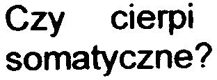 ZaiC:l.cznik nr 2 lie razy byt/a Pan/Pani leczony w szpitalu z powodu schorzen somatycznych? 2. Jak dawno by. Pan/Pani leczony w szpitalu po raz ostatni z wyzej wymienionych powod6w? 3.