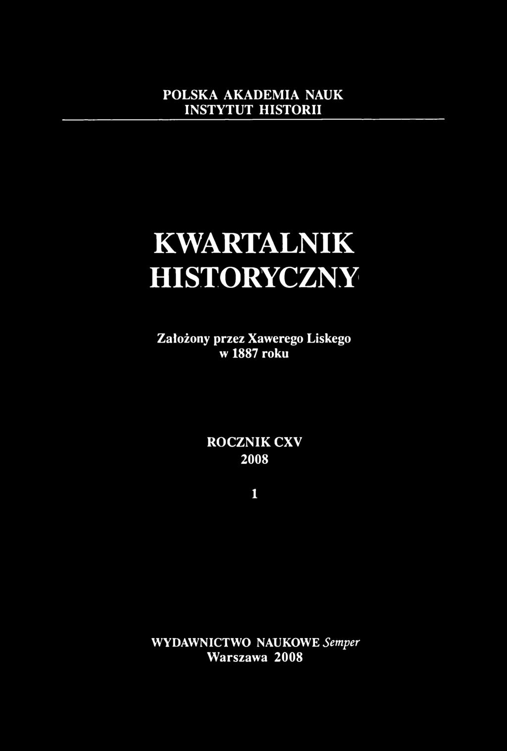 POLSKA AKADEMIA NAUK INSTYTUT HISTORII KWARTALNIK HISTORYCZNY Założony przez