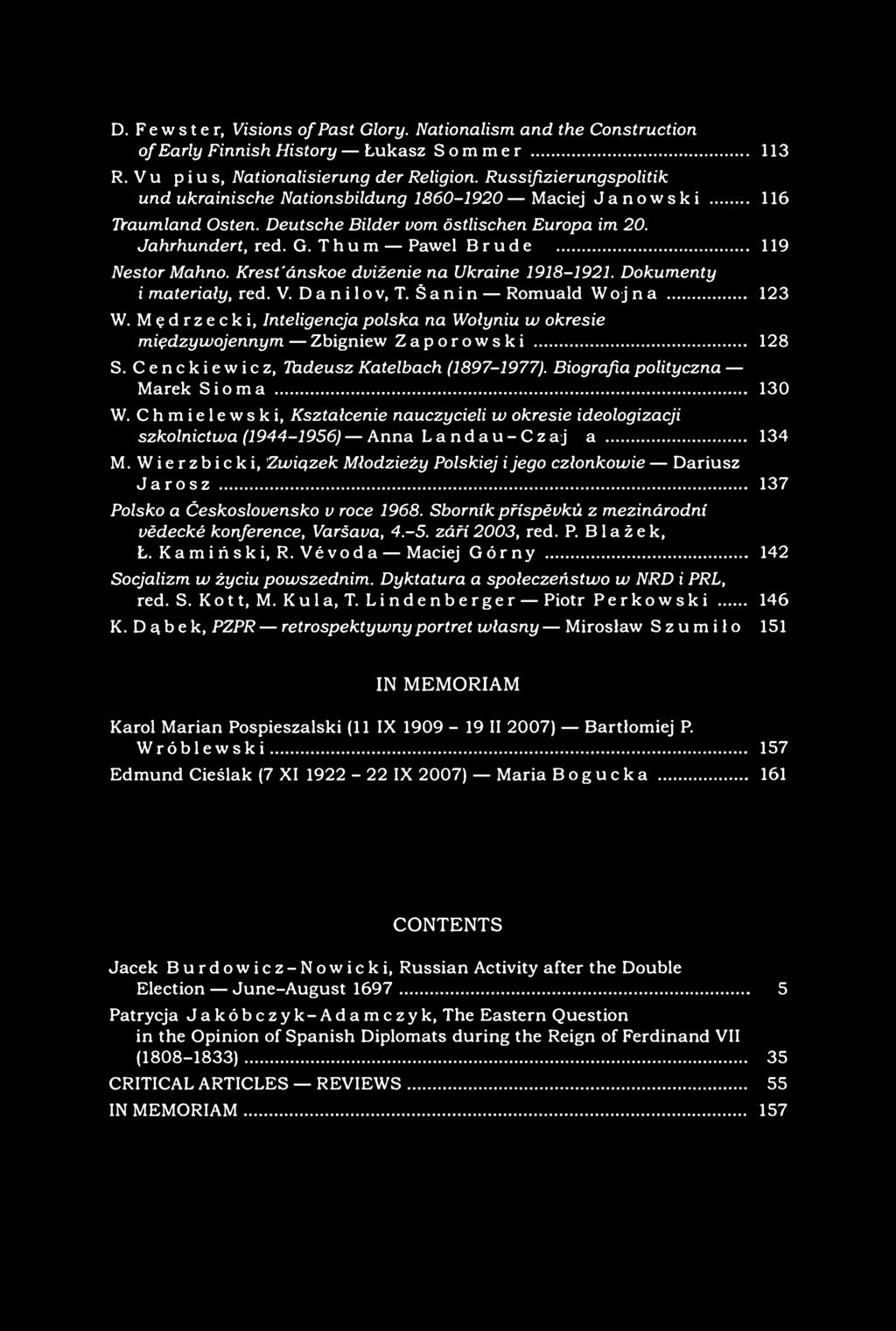 D. F e w s t e r, Visions of Past Glory. Nationalism and the Construction of Early Finnish History Łukasz Sommer 113 R. Vu l p i u s, Nationalisierung der Religion.