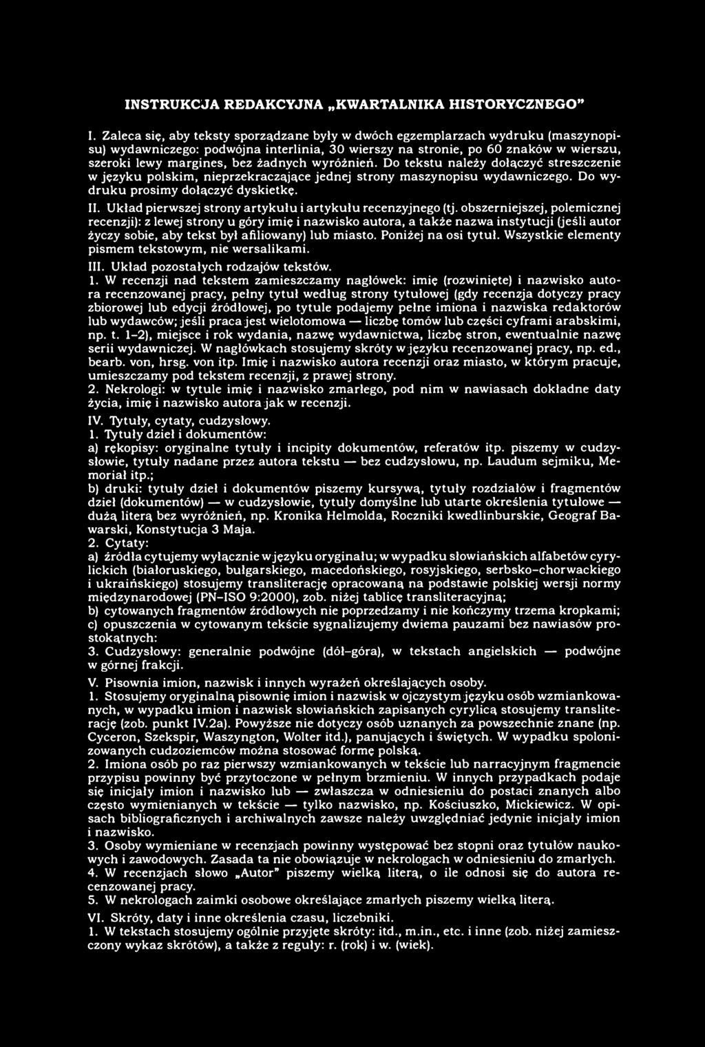 żadnych wyróżnień. Do tekstu należy dołączyć streszczenie w języku polskim, nieprzekracząjące jednej strony maszynopisu wydawniczego. Do wydruku prosimy dołączyć dyskietkę. II.