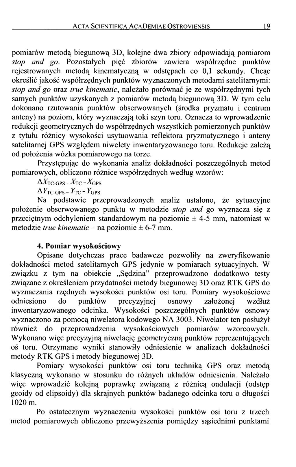 Acta Scientifica AcaDemiae Ostroyiensis 19 pomiarów metodą biegunową 3D, kolejne dwa zbiory odpowiadają pomiarom stop and go.