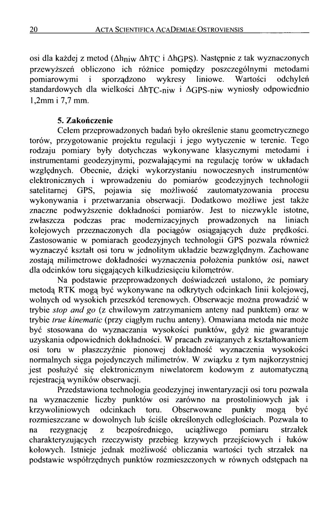 20 Acta Scientifica AcaDemiae Ostroyiensis osi dla każdej z metod (Ahniw AhTC i AhGPS)- Następnie z tak wyznaczonych przewyższeń obliczono ich różnice pomiędzy poszczególnymi metodami pomiarowymi i