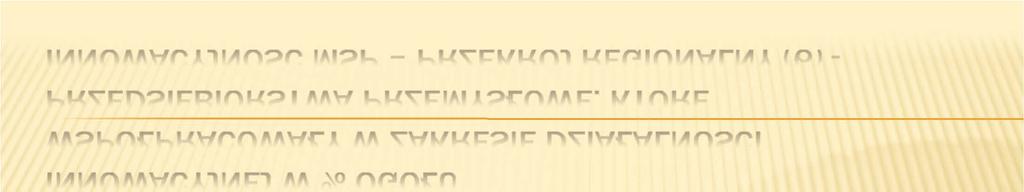 INNOWACYJNOŚĆ MSP PRZEKRÓJ REGIONALNY (6) - PRZEDSIĘBIORSTWA PRZEMYSŁOWE, KTÓRE WSPÓŁPRACOWAŁY W ZAKRESIE DZIAŁALNOŚCI INNOWACYJNEJ W % OGÓŁU 60 50 40 30 POLSKA 20 PODLASKIE ZACHODNIOPOMORSKIE 10