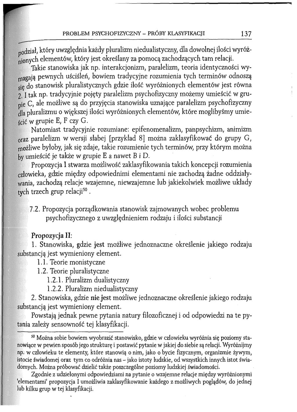 PROBLEM PSYCHOFIZYCZNY - PRÓBY KLASYFIKACJI 137 p o d z i a ł, który uwzględnia każdy pluralizm niedualistyczny, dla dowolnej ilości wyróżn i o n y c h elementów, który jest określany za pomocą