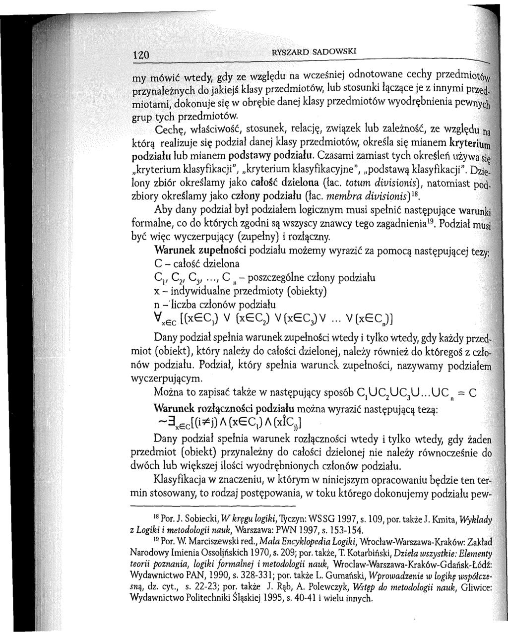 12«RYSZARD SADOWSKI my mówić wtedy) gdy ze względu na wcześniej odnotowane ccchy przedmiotóy/ przynależnych do jakiejś klasy przedmiotów, lub stosunki łączące je z innymi przed, miotami, dokonuje się