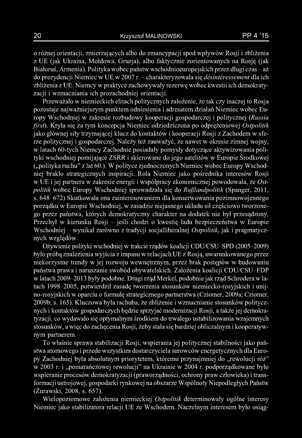 20 Krzysztof MALINOWSKI PP 4 '15 o różnej orientacji, zmierzających albo do emancypacji spod wpływów Rosji i zbliżenia z UE (jak Ukraina, Mołdowa, Gruzja), albo faktycznie zorientowanych na Rosję