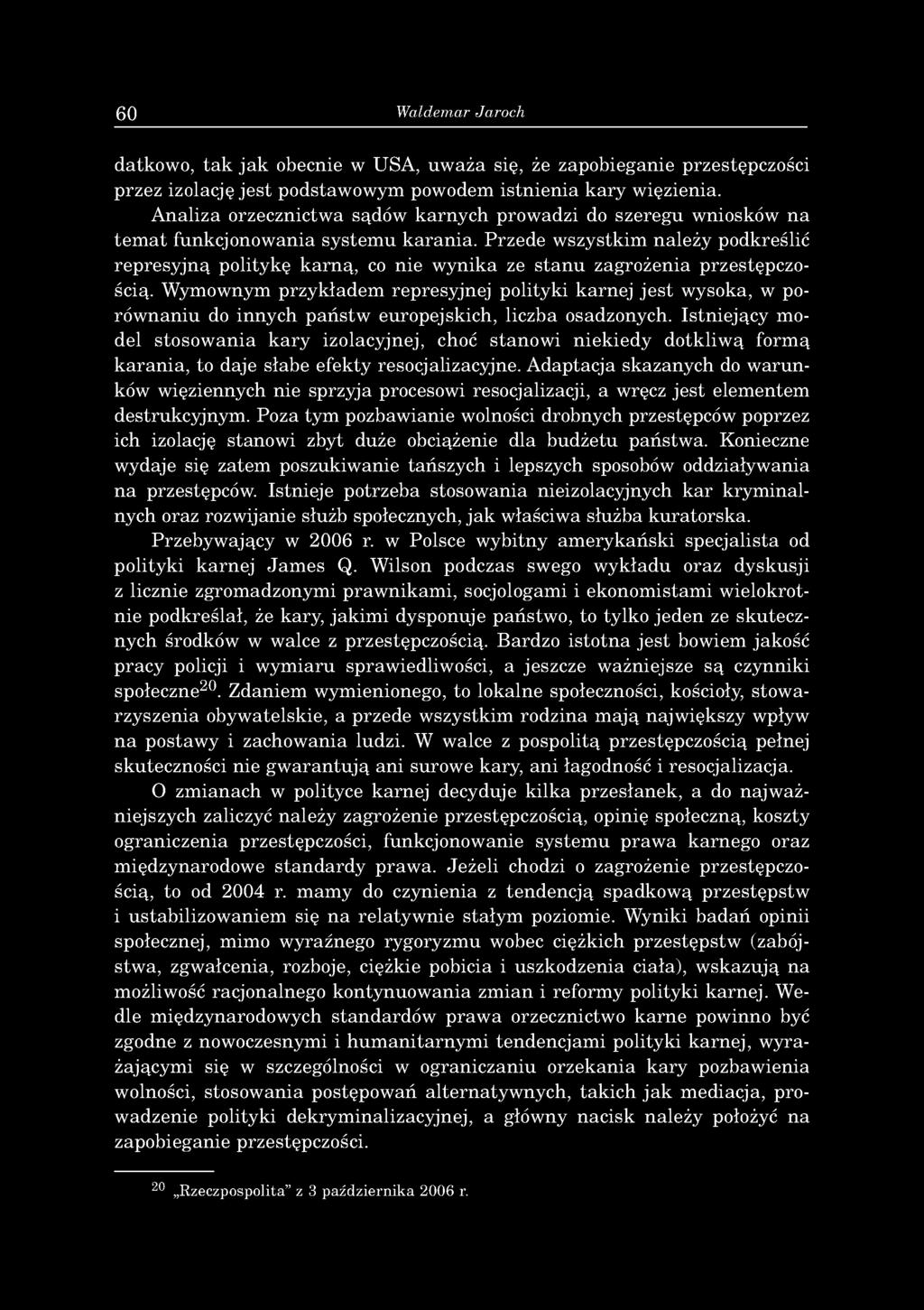 60 Waldemar Jaroch datkowo, tak jak obecnie w USA, uważa się, że zapobieganie przestępczości przez izolację jest podstawowym powodem istnienia kary więzienia.