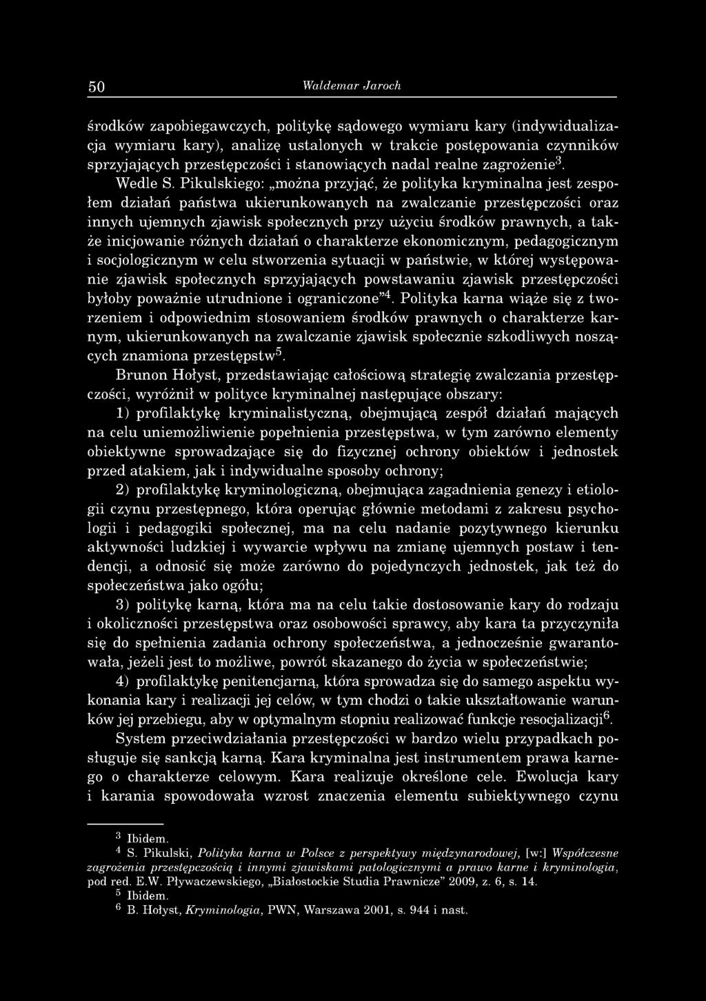 50 Waldemar Jaroch środków zapobiegawczych, politykę sądowego wymiaru kary (indywidualizacja wymiaru kary), analizę ustalonych w trakcie postępowania czynników sprzyjających przestępczości i