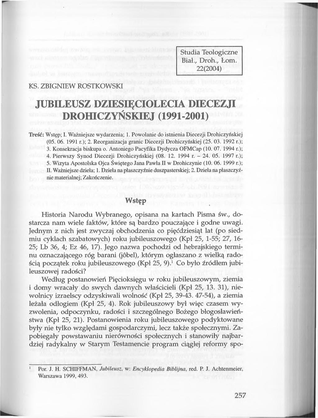 Studia Teologiczne Biał., Droh., Łom. 22(2004) KS. ZBIGNIEW ROSTKOWSKI JUBILEUSZ DZIESIĘCIOLECIA DIECEZJI DROHICZYŃSKIEJ (1991-2001) Treść: Wstęp; I. Ważniejsze wydarzenia; 1.