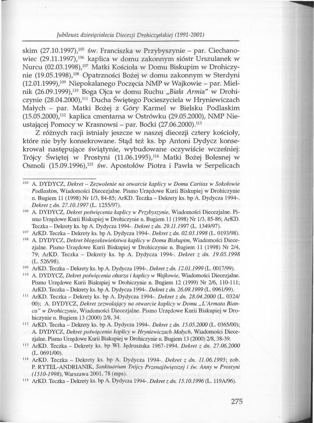 Jubileusz dziesięciolecia Diecezji D rohiczyńskiej (1991-2001) skim (27.10.1997),105 św. Franciszka w Przybyszynie - par. Ciechanowiec (29.11.