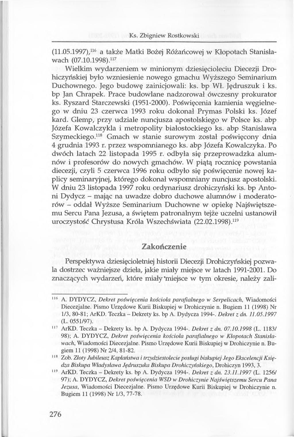 Ks. Zbigniew Rostkowski (11.05.1997),116 a także Matki Bożej Różańcowej w Kłopotach Stanisławach (07.10.1998).