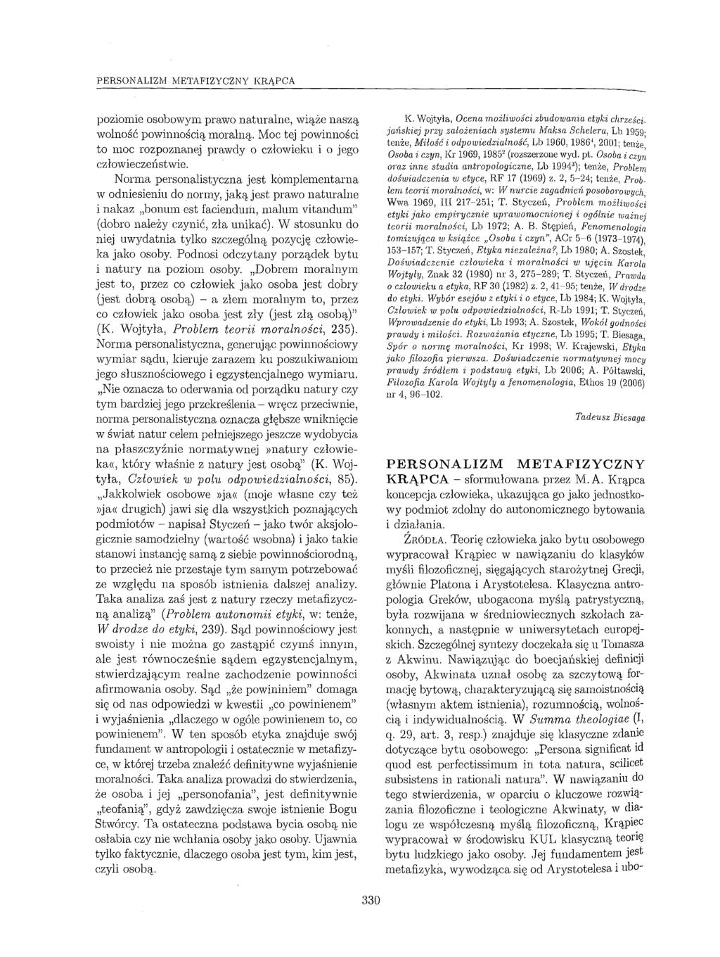 PERSONALIZM METAFIZYCZNY KRĄPCA poziomie osobowym prawo naturalne, wiąże naszą wolność powinnością moralną. Moc tej powinności to moc rozpoznanej prawdy o człowieku i o jego człowieczeństwie.