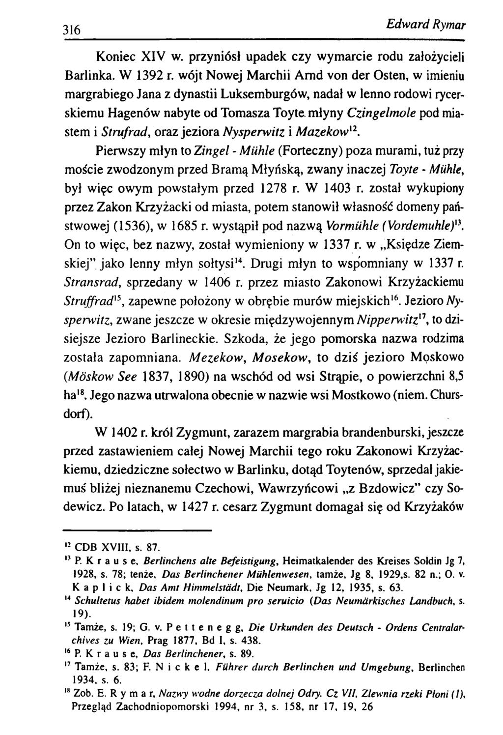 316 E dw ard Rymar Koniec XIV w. przyniósł upadek czy wymarcie rodu założycieli Barlinka. W 1392 r.