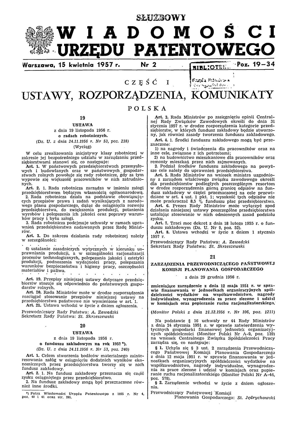 W I A D O M O Ś C I URZĘDU PATENTOWEGO W arszaw a, 15 kwietnia 1 9 5 7 r. N r 2 Poz. 1 9-3 4 C Z Ę Ś Ć USTAWY, ROZPORZĄDZENIA, KOMUNIKATY 19 USTAWA z dnia 19 listopada 1956 r. o radach robotniczych.