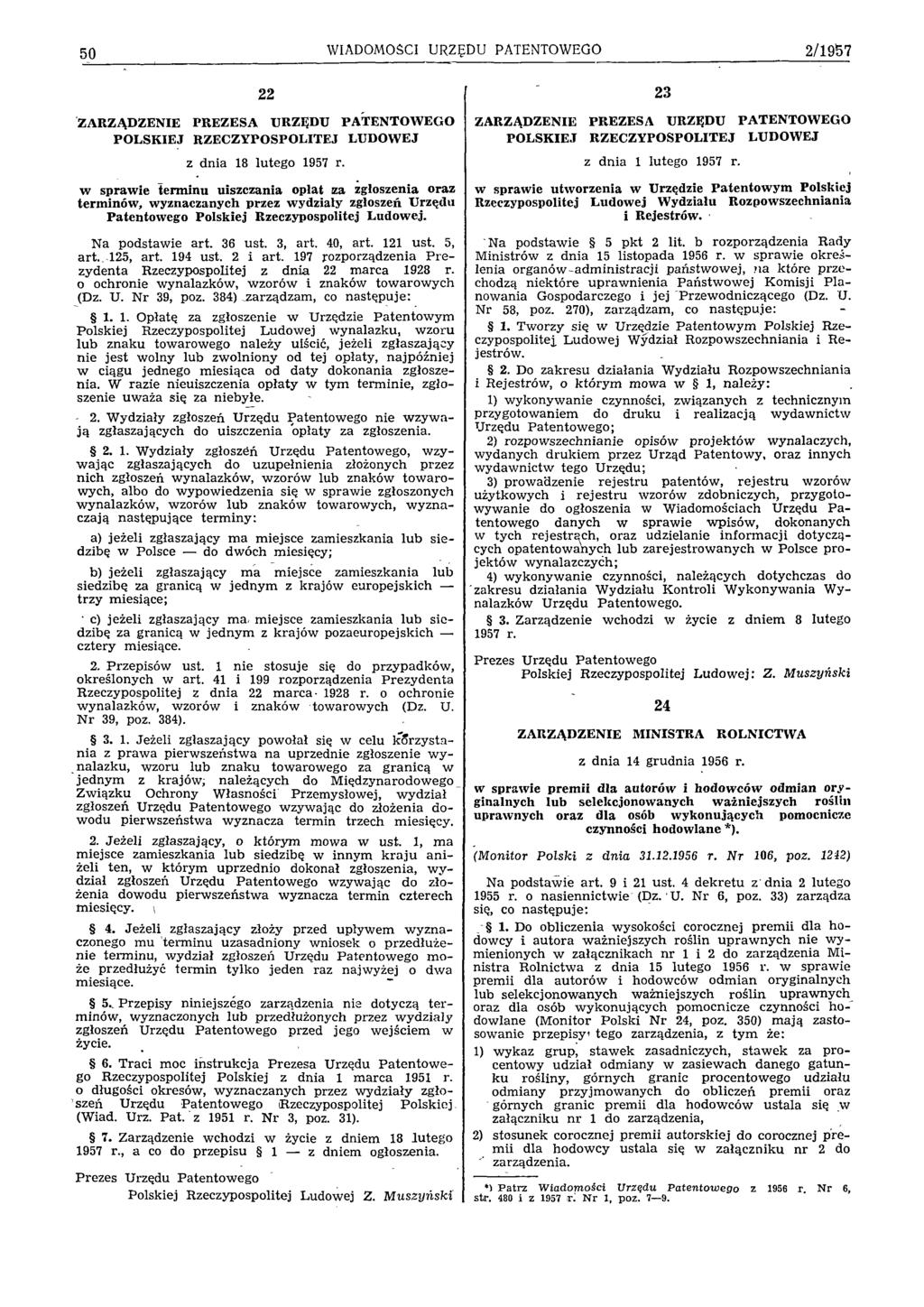50 WIADOMOŚCI URZĘDU PATENTOWEGO 2/1 95 7 22 ZARZĄDZENIE PREZESA URZĘDU PATENTOW EGO PO LSK IEJ RZECZYPOSPOLITEJ LUDOW EJ z dnia 18 lutego 1957 r.