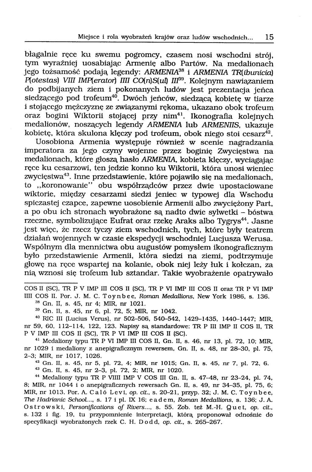 Miejsce i rola wyobrażeń krajów oraz ludów wschodnich... 15 błagalnie ręce ku swemu pogromcy, czasem nosi wschodni strój, tym wyraźniej uosabiając Armenię albo Partów.