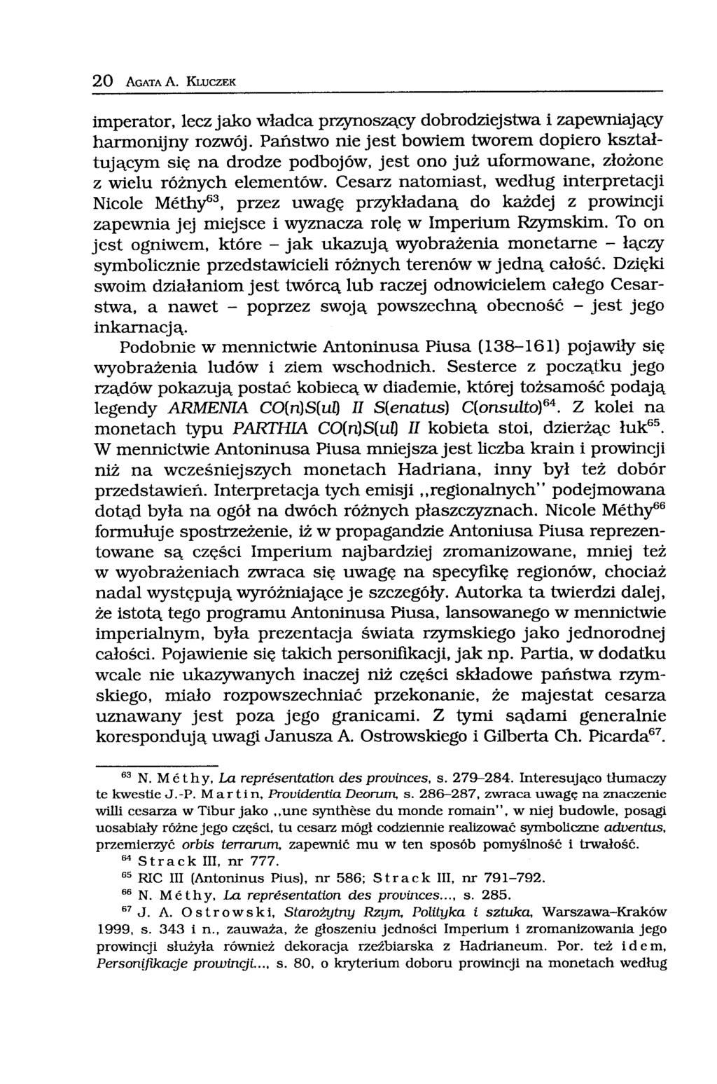 20 AGATA A. KLUCZEK imperator, leczjako władca przynoszący dobrodziejstwa i zapewniający harmonijny rozwój.
