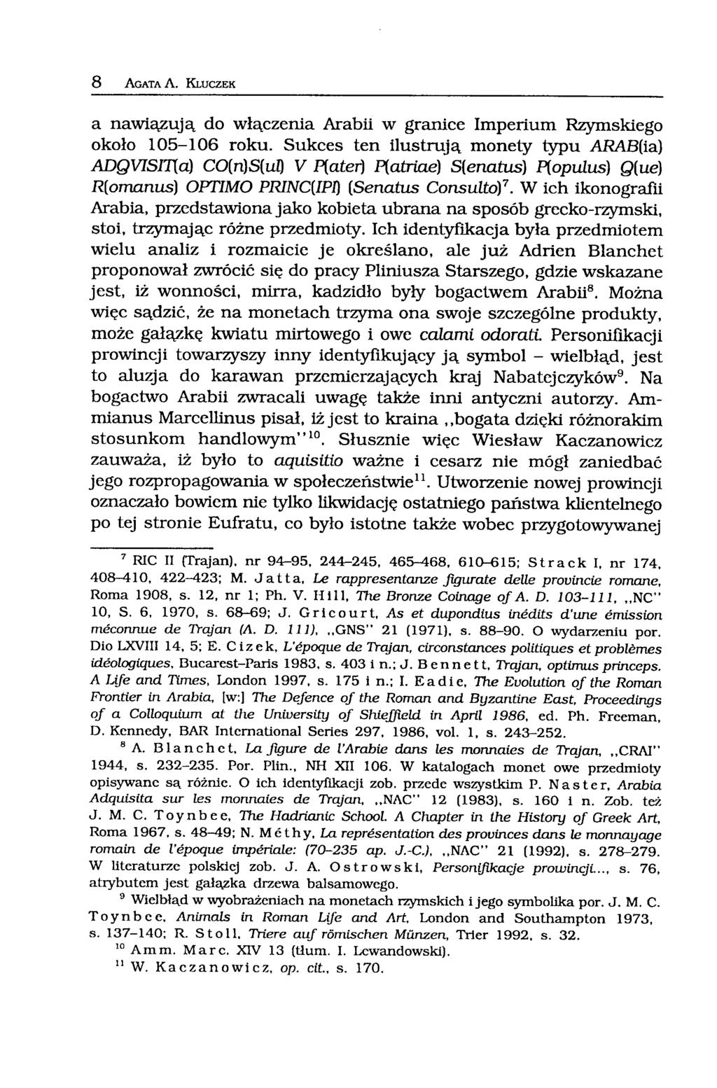 8 AGATA A. KLUCZEK a nawiązują do włączenia Arabii w granice Imperium Rzymskiego około 105-106 roku.