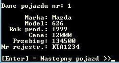 " ); for( nr = 0; nr < lb_pojazdow; nr++ ) printf( "\ndane pojazdu nr: %d\n", nr + 1 ); pokaz_info( &pojazdy[