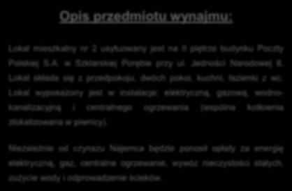 Lokal wyposażony jest w instalacje: elektryczną, gazową, wodnokanalizacyjną i centralnego ogrzewania (wspólna kotłownia zlokalizowana w