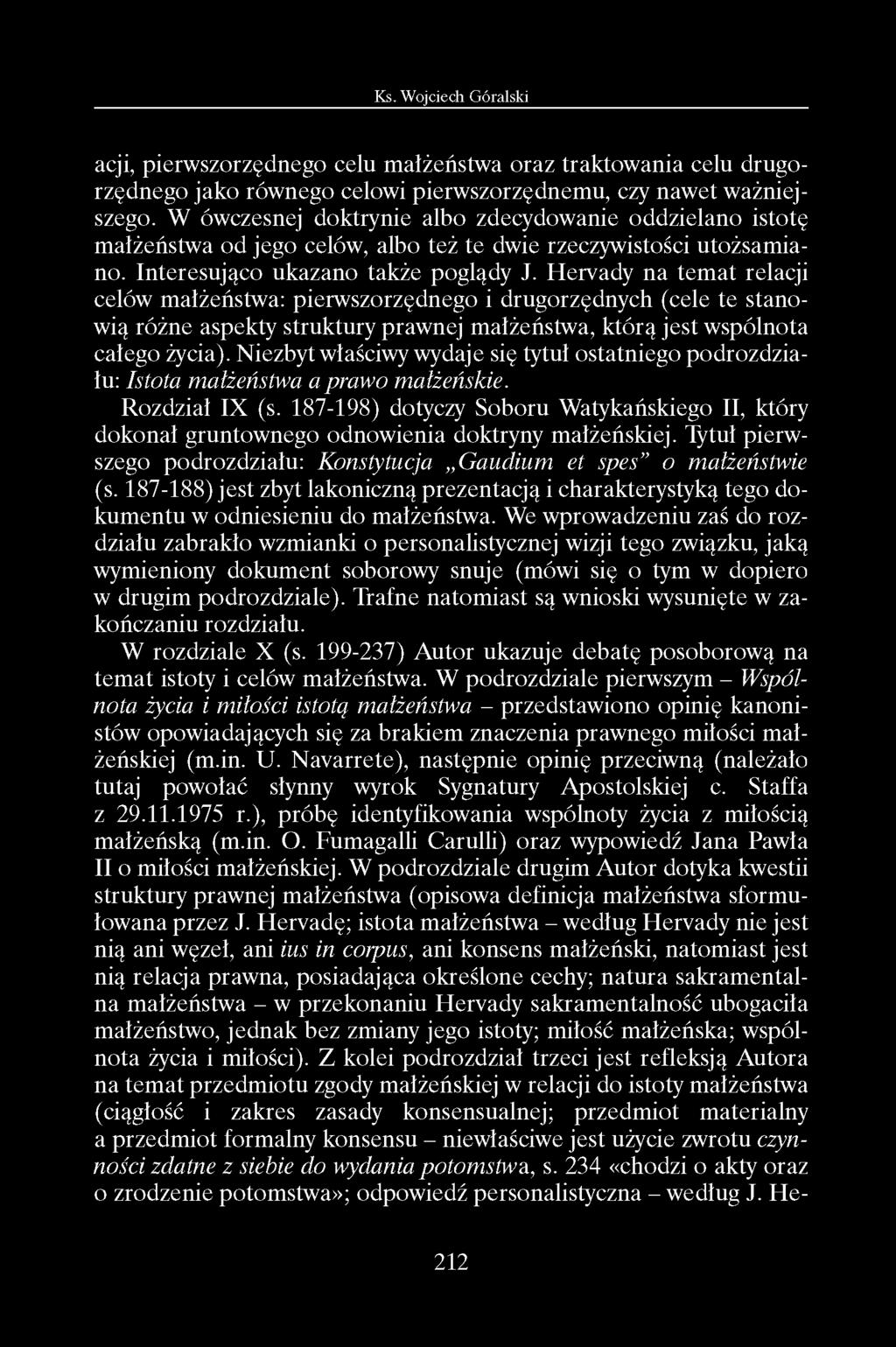 acji, pierwszorzędnego celu małżeństwa oraz traktowania celu drugorzędnego jako równego celowi pierwszorzędnemu, czy nawet ważniejszego.