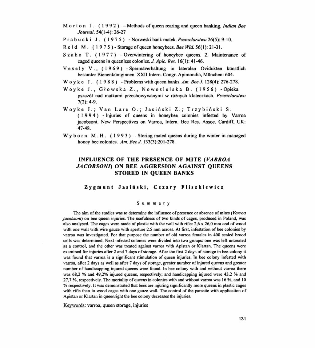 M o r t o n J. (I 992) - Methods of queen rearing and queen banking. Indian Bee Journal. 54(1-4): 26-27 p r a b u c kij. (J 9 7 5) - Norweski bank matek. Pszczelarstwo 26(5): 9-10. R e i d M.