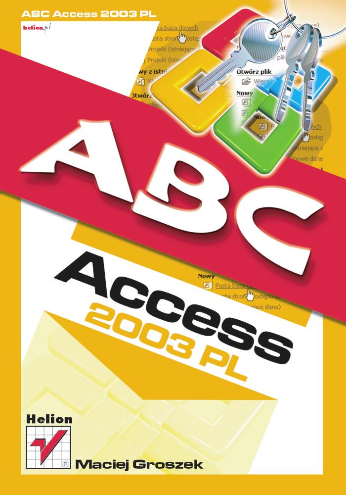 IDZ DO PRZYK ADOWY ROZDZIA SPIS TRE CI KATALOG KSI EK KATALOG ONLINE ABC Access 2003 PL Autor: Maciej Groszek ISBN: 83-7361-231-9 Format: B5, stron: 164 ZAMÓW DRUKOWANY KATALOG TWÓJ KOSZYK DODAJ DO