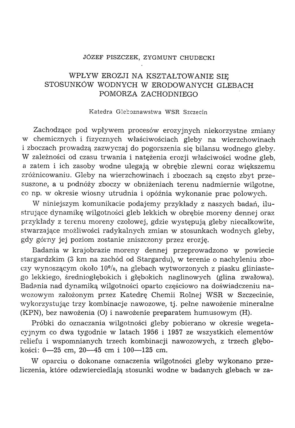 JÓZEF PISZCZEK, ZYGMUNT CHUDECKI WPŁYW EROZJI NA KSZTAŁTOWANIE SIĘ STOSUNKÓW WODNYCH W ERODOWANYCH GLEBACH POMORZA ZACHODNIEGO Katedra G leboznaw stw a WSR Szczecin Zachodzące pod wpływem procesów