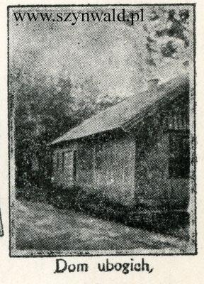 Dom parafialny. (Rys. na podstawie starej fotografii.) Dom ubogich Wybudowany w latach 1910-1911, staraniem ks. A. Siemieńskiego, niedaleko kościoła i miejsca gdzie była karczma.