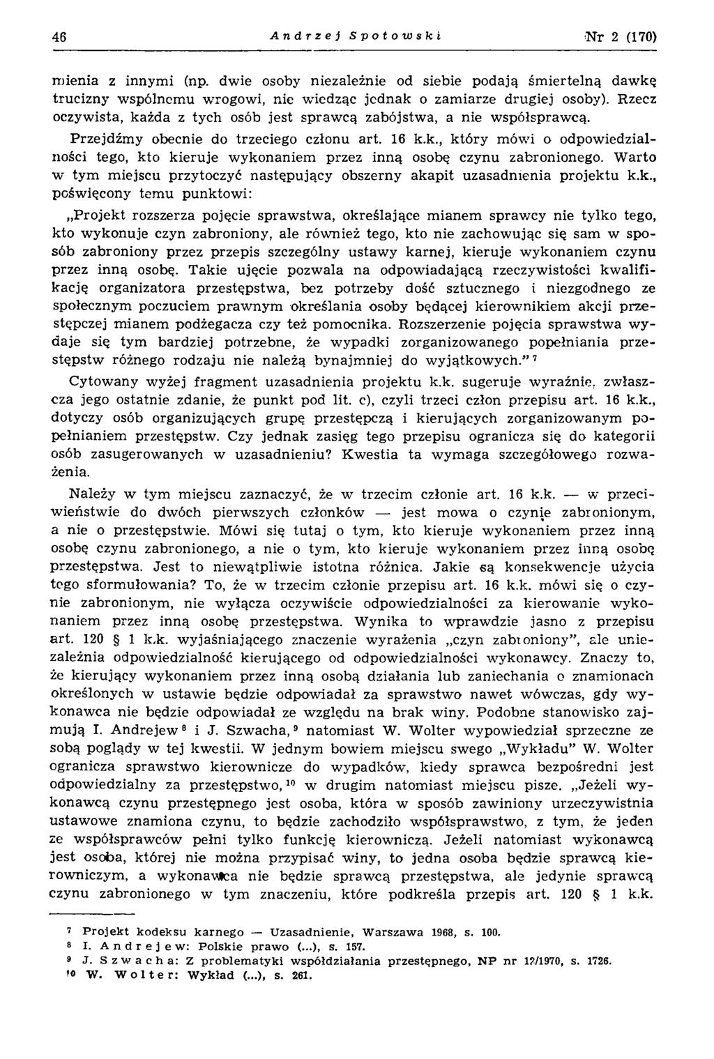46 Andrzej Spotowski N r 2 (170) m ienia z innym i (np. dwie osoby niezależnie od siebie podają śm iertelną dawkę trucizny w spólnem u wtrogowi, nie wiedząc jednak o zam iarze drugiej osoby).