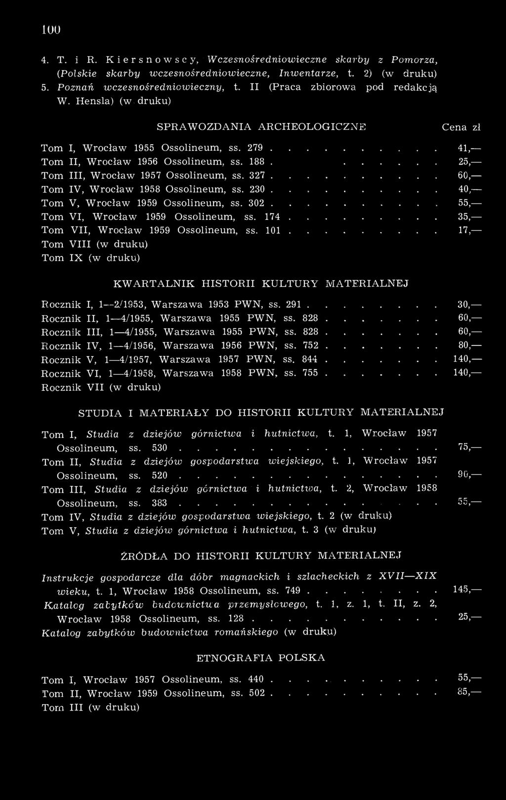 188 25, Tom III, Wrocław 1957 Ossolineum, ss. 327 60, Tom IV, Wrocław 1958 Ossolineum, ss. 230 40, Tom V, Wrocław 1959 Ossolineum, ss. 302 55, Tom VI, Wrocław 1959 Ossolineum, ss. 174.