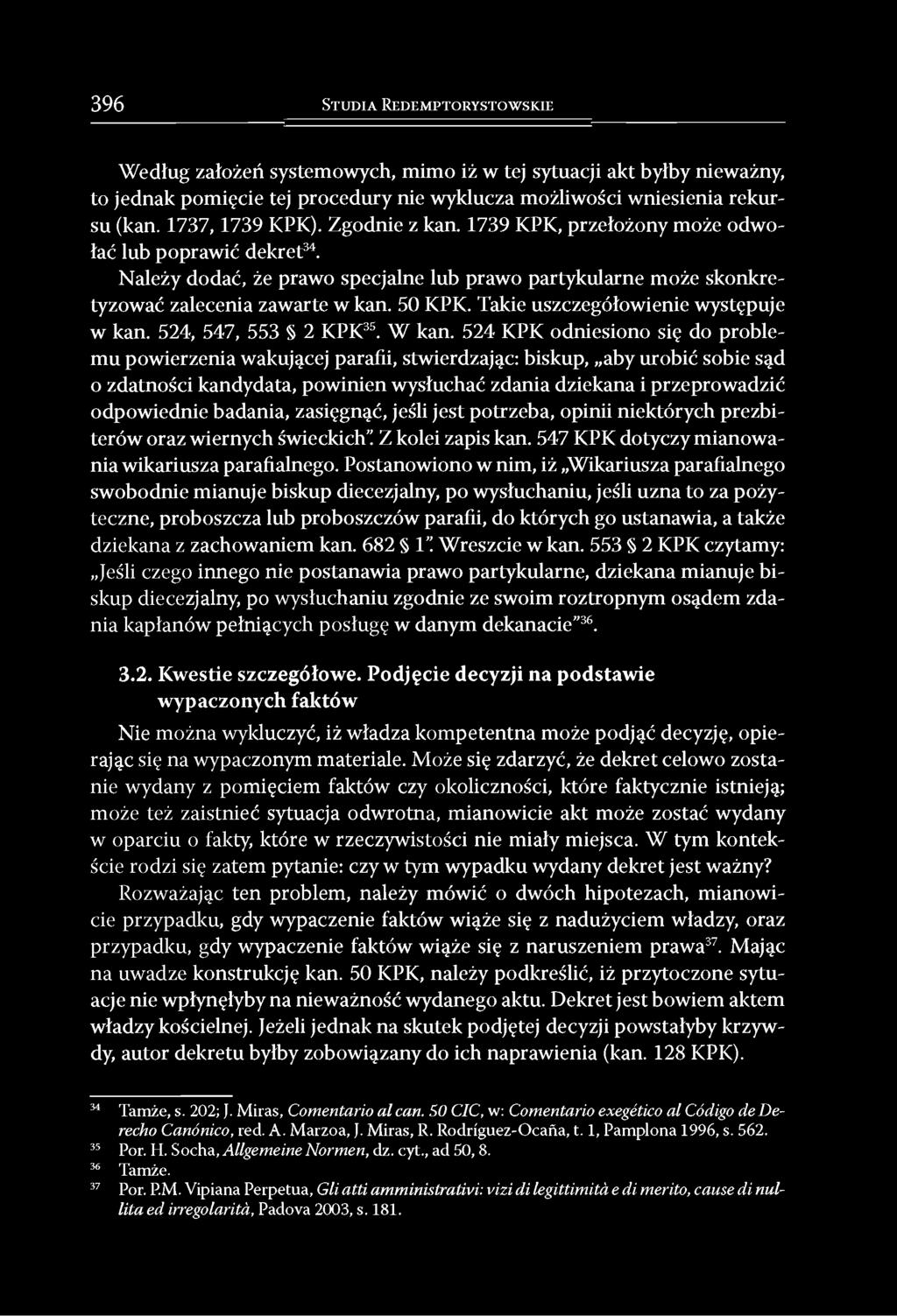 Takie uszczegółowienie występuje w kan. 524, 547, 553 2 KPK35. W kan.
