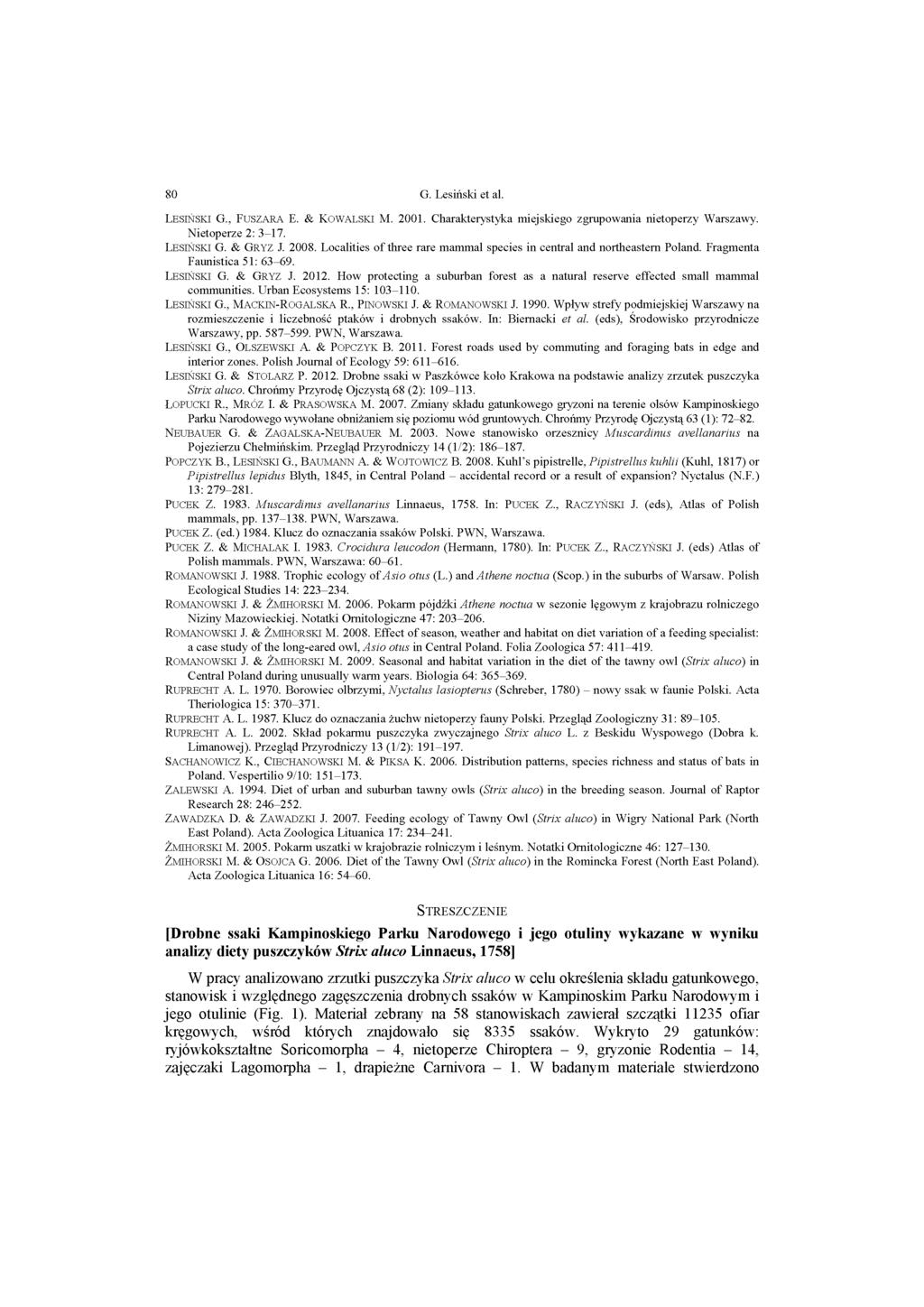 80 G. Lesiński et al. LESIŃSKI G., Fuszara E. & K ow alski M. 2001. Charakterystyka miejskiego zgrupowania nietoperzy Warszawy. Nietoperze 2: 3-17. LESIŃSKI G. & Gryz J. 2008.