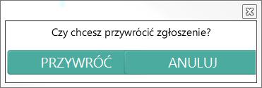 Rysunek 76 Przycisk przywrócenia zdarzenia Rysunek 77 Potwierdzenie przywrócenia odrzuconego zgłoszenia Po przywróceniu zgłoszenia jego status zmieni się na Nowe, a status na.