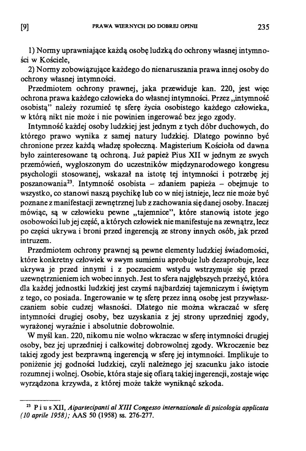 [9] PRAWA WIERNYCH DO DOBREJ OPINII 235 1) Normy uprawniające każdą osobę ludzką do ochrony własnej intymności w Kościele, 2) Normy zobowiązujące każdego do nienaruszania prawa innej osoby do ochrony