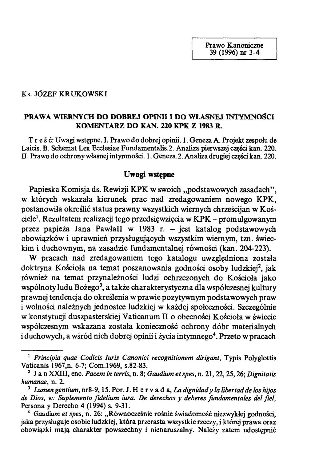 Prawo Kanoniczne 39 (1996) nr 3-4 Ks. JÓZEF KRUKOWSKI PRAWA WIERNYCH DO DOBREJ OPINII I DO WŁASNEJ INTYMNOŚCI KOMENTARZ DO KAN. 220 KPK Z 1983 R. Treść: Uwagi wstępne. I. Prawo do dobrej opinii. 1. Geneza A.