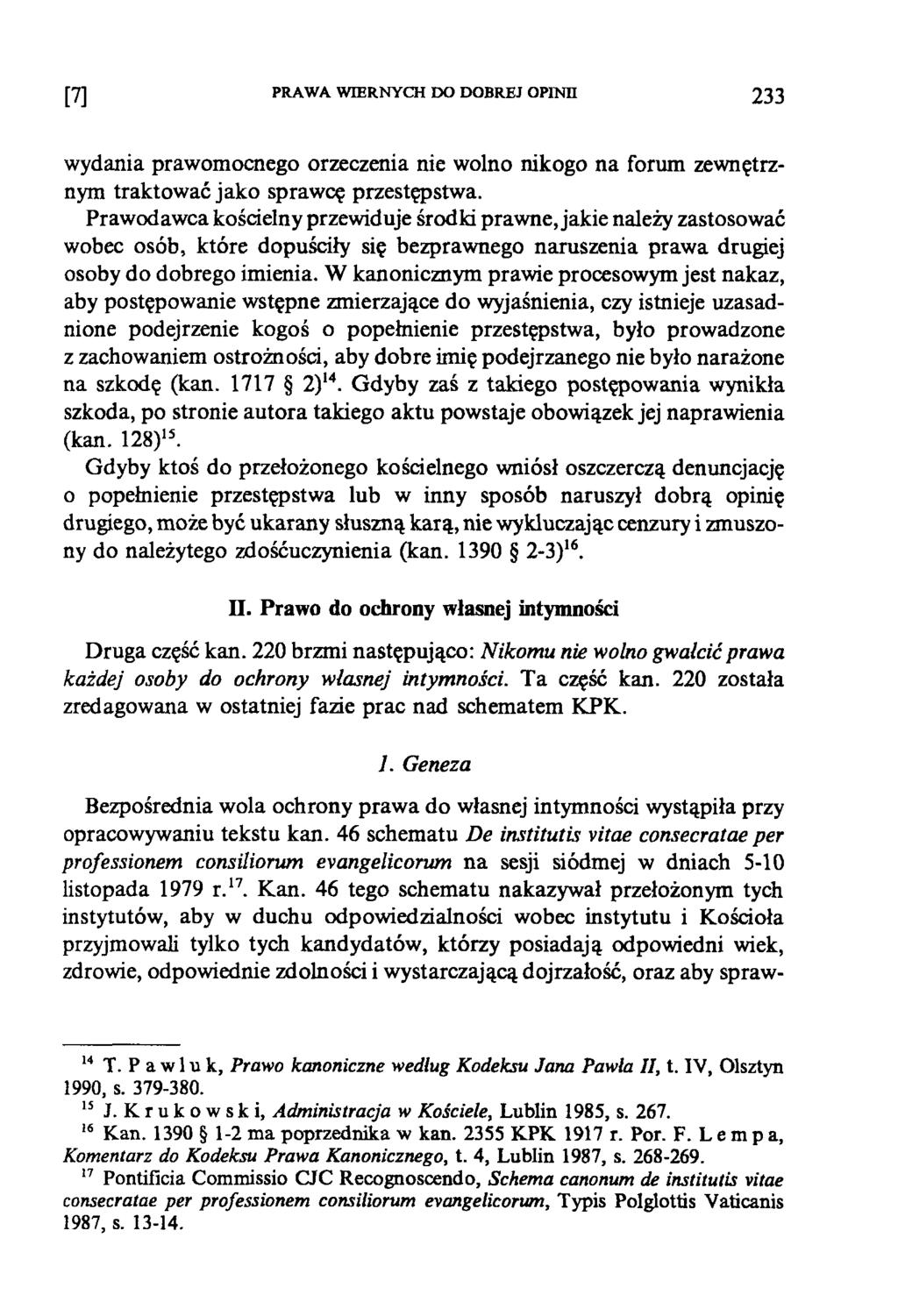 [7] PRAWA WIERNYCH DO DOBREJ OPINII 233 wydania prawomocnego orzeczenia nie wolno nikogo na forum zewnętrznym traktować jako sprawcę przestępstwa.