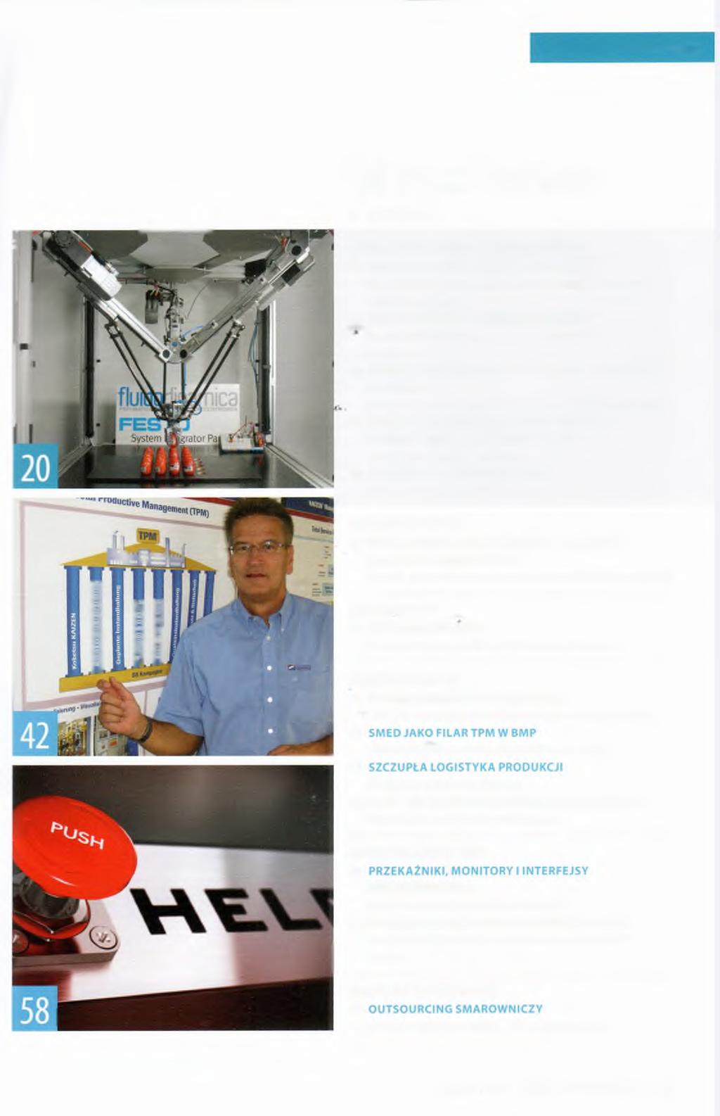 SPIS TREŚCI W numerze: 4 Z RYNKU T E M A T N U M E R U : A U T O M A T Y K A 10 AUTOMATYCZNY SYSTEM WYTWÓRCZY Automatyzacja procesu produkcyjnego jako metoda obniżania kosztów produkcji 16 ŚWIT