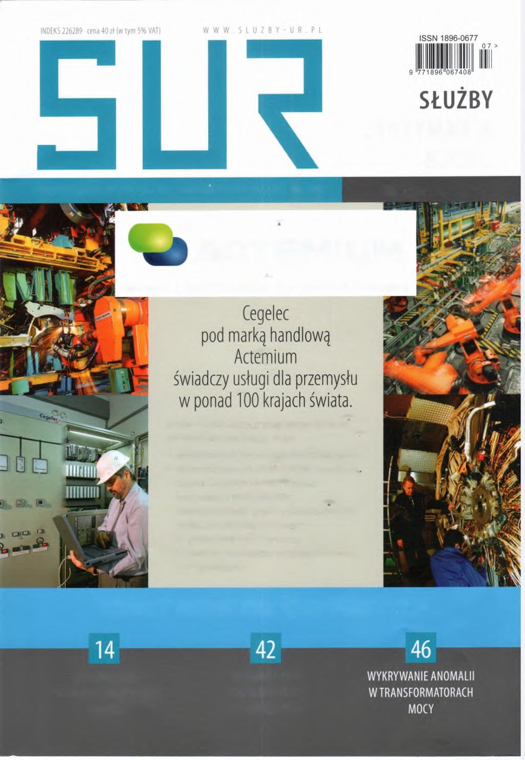 UTRZYMANIA RUCHU PROFESJONALNE PISMO DLA BRANŻY UTRZYMANIA RUCHU 4 (48)/2014 lipiec-sierpień i 'n ł t - ACTEMIUM CegelecSp.zo.o. I Gliwice I ul. Szobiszowicka 1 I te l.