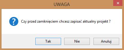 Rys. 135 pytanie o chęć zapisania bieżącego projektu Po wybraniu opcji Tak, otworzy się okno Zapisz projekt, w którym należy wpisać nazwę bieżącego projektu (Rys. 136).