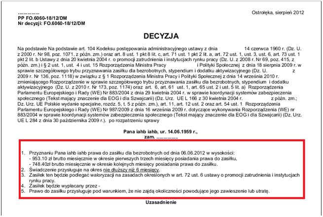 Przykładowy wydruk decyzji z jednym okresem przyznania prawa do zasiłku: Na wydrukach w/w decyzji w części dotyczącej informacji o przyznanym zasiłki pobierane są dane o okresach wprowadzonych w