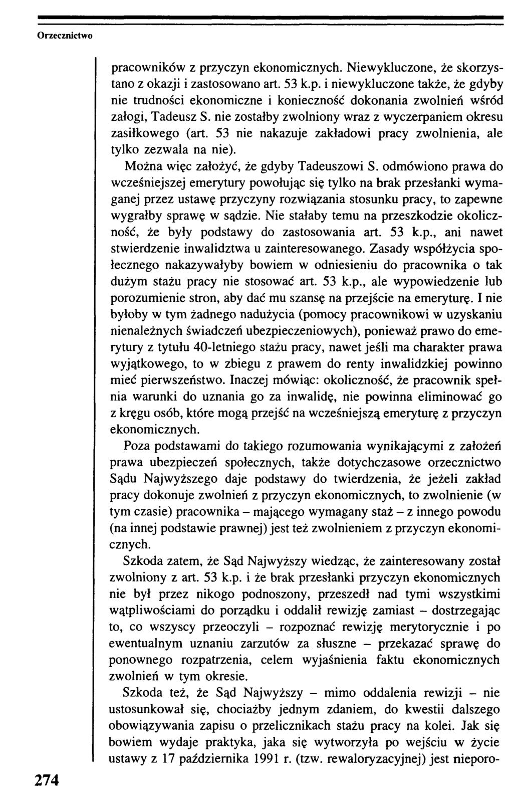 Orzecznictwo 274 pracowników z przyczyn ekonomicznych. Niewykluczone, że skorzystano z okazji i zastosowano art. 53 k.p. i niewykluczone także, że gdyby nie trudności ekonomiczne i konieczność dokonania zwolnień wśród załogi, Tadeusz S.