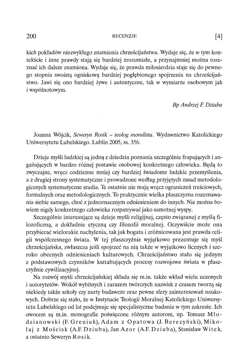 200 RECENZJE [4] kich pokładów niezwykłego znamienia chrześcijaństwa. Wydaje się, że w tym kontekście i inne prawdy stają się bardziej zrozumiałe, a przynajmniej można rozeznać ich dalsze znamiona.