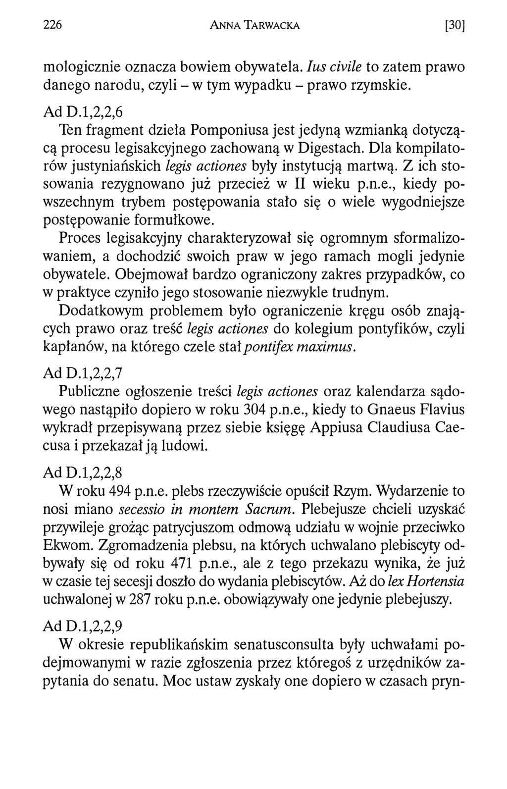 226 A n n a T a r w a c k a [30] mologicznie oznacza bowiem obywatela. lus civile to zatem prawo danego narodu, czyli - w tym wypadku - prawo rzymskie. Ad D.