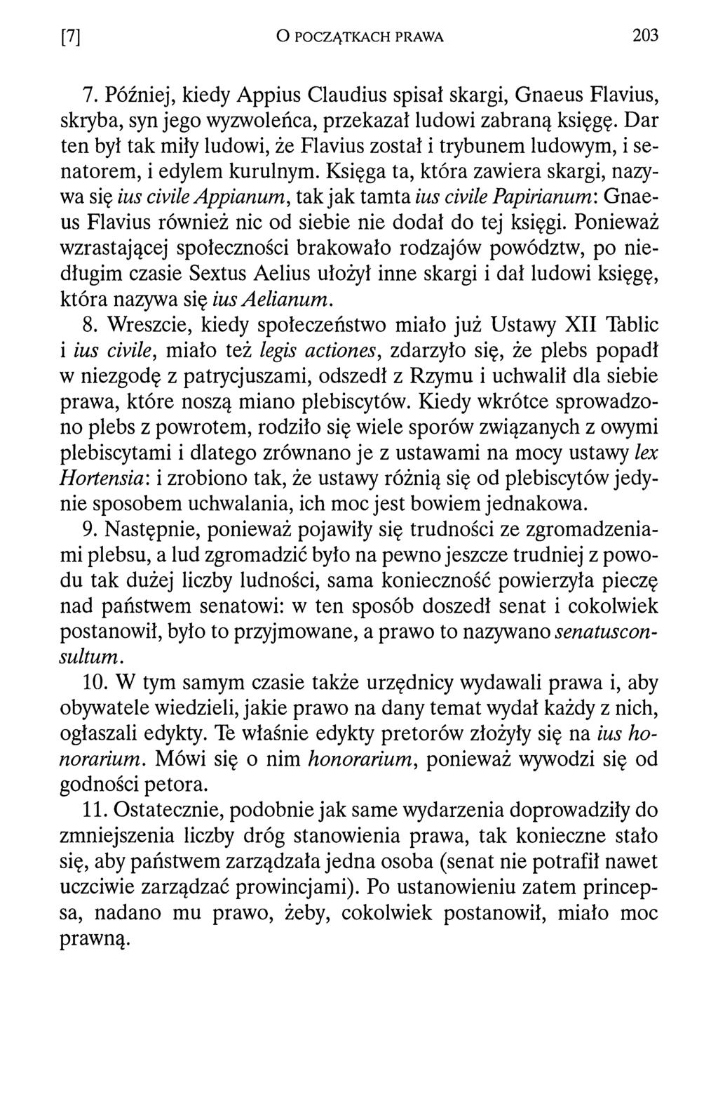 [7] O POCZĄTKACH PRAWA 2 0 3 7. Później, kiedy Appius Claudius spisał skargi, Gnaeus Flavius, skryba, syn jego wyzwoleńca, przekazał ludowi zabraną księgę.