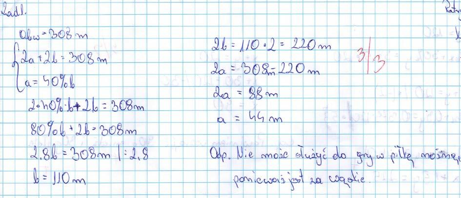 Zestaw 6, klasa 3 luty 2016/2017 Zadanie 1. (3 pkt) Prostokątne boisko ma obwód długości 308m.